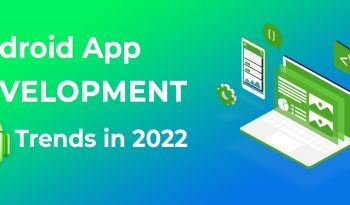 Android App Development Trends in 2022