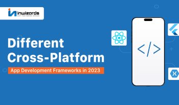 Different Cross-Platform App Development Frameworks in 2023
