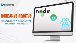 NodeJS vs ReactJS: Which One To Choose For Your Next Project?